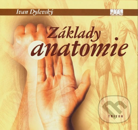 Základy anatomie - Ivan Dylevský, Triton, 2017