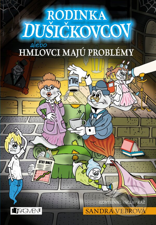 Levně Rodinka Dušičkovcov alebo Hmlovci majú problémy - Sandra Vebrová, Václav Ráž (ilustrácie) - kniha z kategorie Beletria