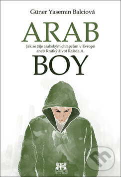 Levně Arabboy (Jak se žije arabským chlapcům v Evropě) - Güner Yasemin Balci - kniha z kategorie Beletria