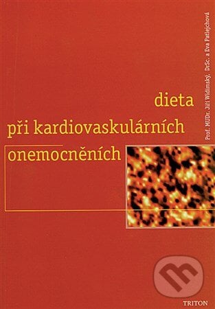 Dieta při kardiovaskulárních onemocněních - Jiří Widimský, Eva Patlejchová, Triton, 1999