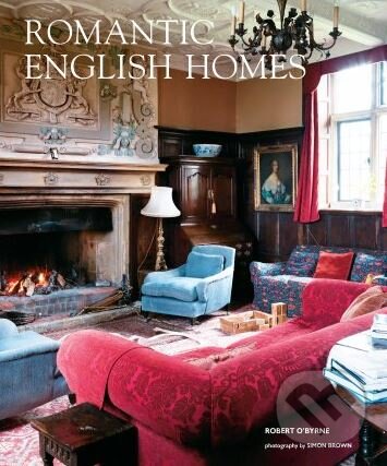 Levně Romantic English Homes - Robert O'Byrne - kniha z kategorie Dom, byt a záhrada