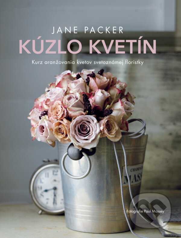 Levně Kúzlo kvetín (Kurz aranžovania kvetov svetoznámej floristky) - kniha z kategorie Ručné práce