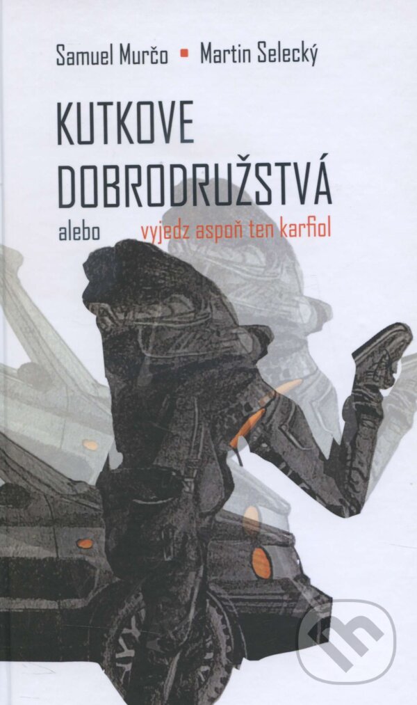 Levně Kutkove dobrodružstvá (Alebo vyjedz aspoň ten karfiol) - kniha z kategorie Beletria