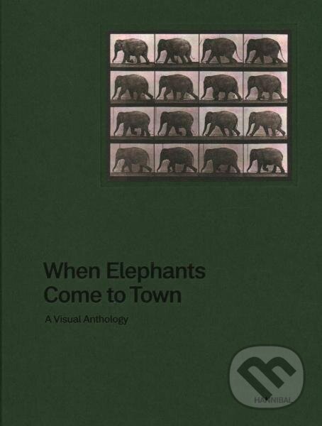 Kniha: When Elephants Come to Town: A Visual Anthology (James Attlee). , 2020