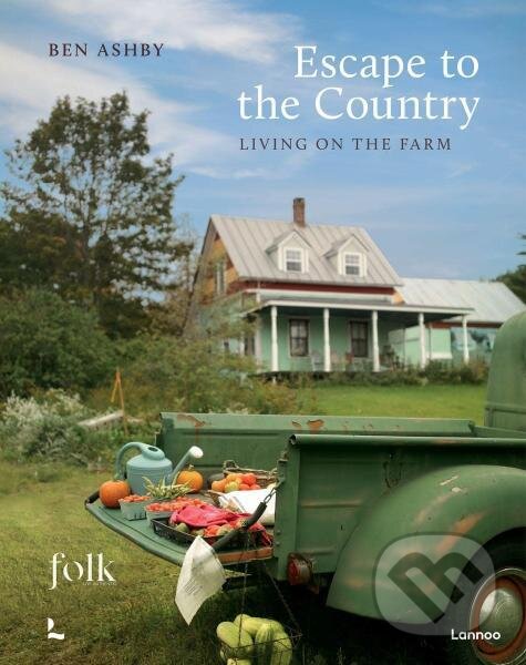 Levně Escape to the Country: Living on the Farm - Ben Ashby - kniha z kategorie Odborné a náučné