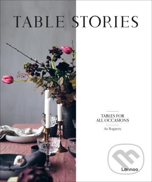 Levně Table Stories: Tables for All Occasions - An Bogaerts - kniha z kategorie Hobby