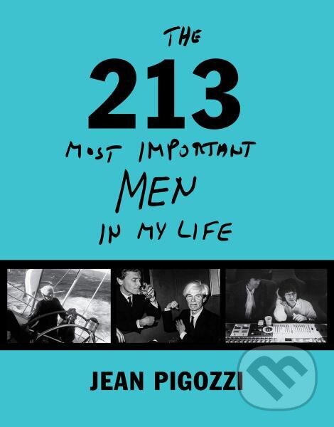 Levně Jean Pigozzi: The 213 Most Important Men In My Life - kniha z kategorie Umenie, dizajn a architektúra