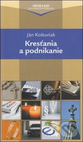 Levně Kresťania a podnikanie - Ján Košturiak - kniha z kategorie Kresťanstvo