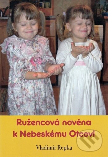 Levně Ružencová novéna k Nebeskému Otcovi - Vladimír Repka - kniha z kategorie Duchovný život