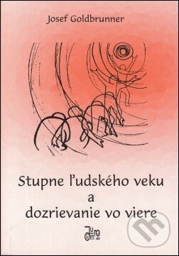 Levně Stupne ľudského veku a dozrievanie vo viere - Josef Goldbrunner