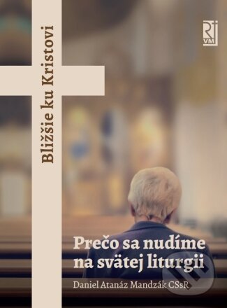 Levně Prečo sa nudíme na svätej liturgii - Daniel Altanáz Mandzák, CSSR - kniha z kategorie Duchovný život