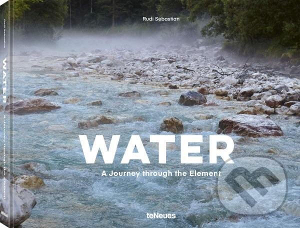 Kniha: Water: A Journey through the element (Rudi Sebastian). , 2019