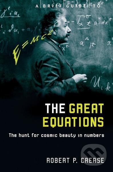 Levně A Brief Guide to the Great Equations: The Hunt for Cosmic Beauty in Numbers - kniha z kategorie Odborné a náučné