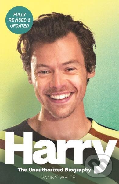 Kniha: Harry: The Unauthorized Biography (Danny White). , 2023