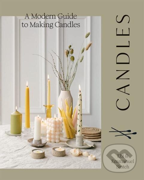 Levně Candles: A Modern Guide to Making Candles - Ebi Sinteh, Emmanuel Sinteh - kniha z kategorie Hobby