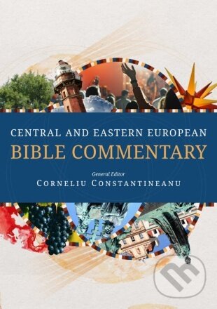 Levně Central and Eastern European Bible Commentary - Corneliu Constantineanu (ed.) - kniha z kategorie Knihy o Biblii
