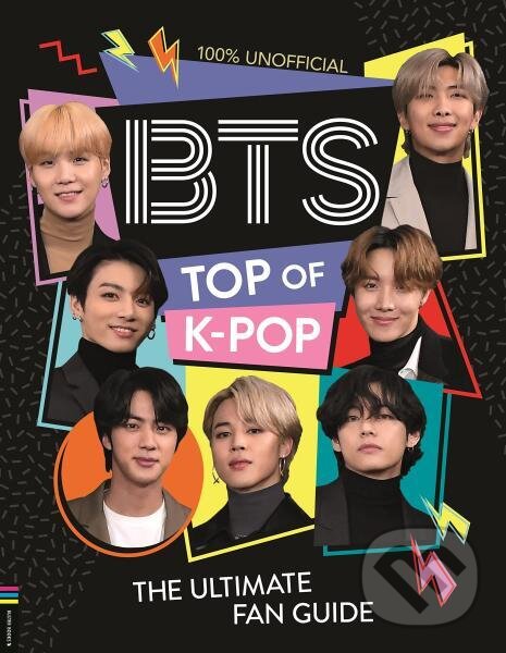 Kniha: BTS: Top of K-Pop. The Ultimate Fan Guide (Becca Wright)