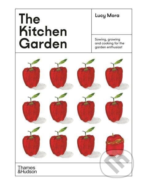 Levně The Kitchen Garden: Sowing, growing and cooking for the garden enthusiast - kniha z kategorie Hobby