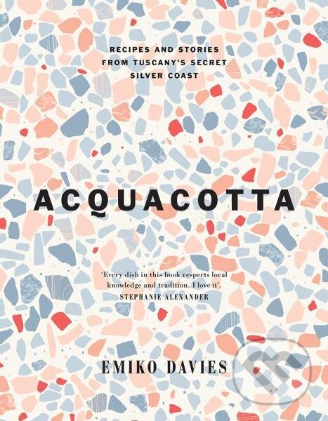 Levně Acquacotta: Recipes and Stories from Tuscany's Secret Silver Coast - kniha z kategorie Kuchárky