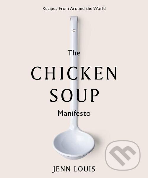 Levně The Chicken Soup Manifesto: Recipes from around the world - kniha z kategorie Kuchárky