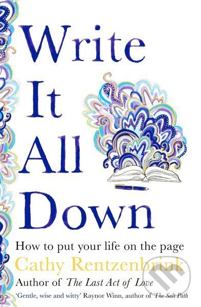 Kniha Write It All Down: How to Put Your Life on the Page