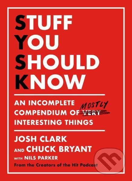 Levně Stuff You Should Know: An Incomplete Compendium of Mostly Interesting Things - kniha z kategorie Odborné a náučné
