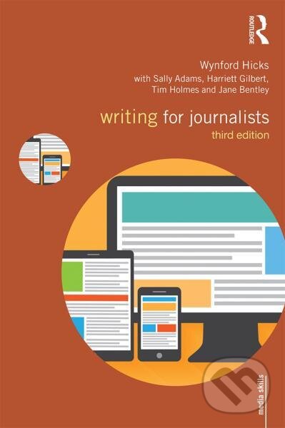 Levně Writing for Journalists - Wynford Hicks, Adams Sally, Harriett Gilbert, Tim Holmes, Jane Bentley - kniha z kategorie Odborné a náučné
