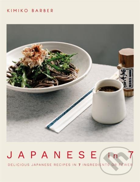 Levně Japanese in 7: Delicious Japanese recipes in 7 ingredients or fewer - kniha z kategorie Kuchárky