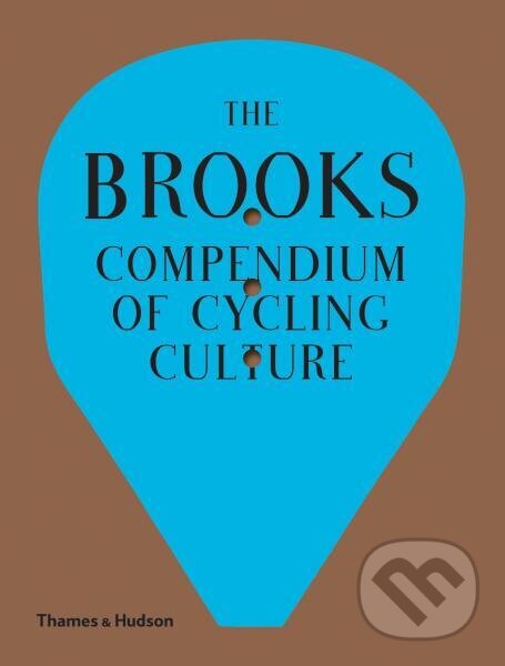 Levně The Brooks Compendium of Cycling Culture - Brooks England - kniha z kategorie Odborné a náučné