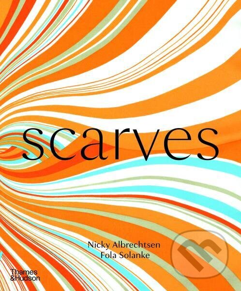 Levně Scarves - Nicky Albrechtsen, Fola Solanke - kniha z kategorie Umenie, dizajn a architektúra
