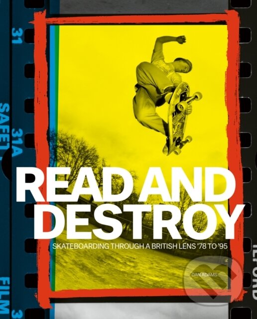Levně Read and Destroy (Skateboarding Through a British Lens ’78 to ’95) - kniha z kategorie Individuálne športy