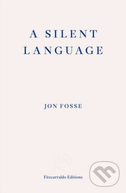 Levně A Silent Language (The Nobel Lecture) - Jon Fosse, Damion Searls (editor) - kniha z kategorie Životopisy, reportáže a myšlienky
