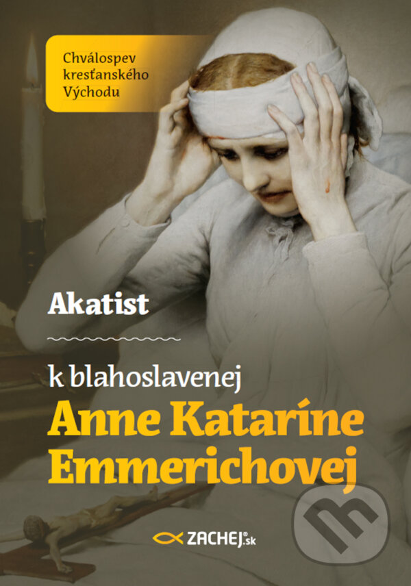 E-kniha: Akatist k blahoslavenej Anne Kataríne Emmerichovej (Tomáš František Král). Zachej, 2024