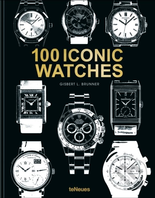 100 Iconic Watches teNeues Publishing UK Ltd