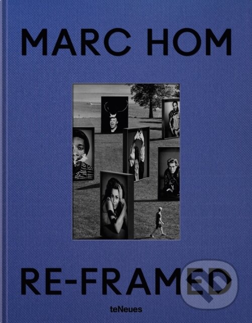 Levně Re-framed: Marc Hom - Marc Hom - kniha z kategorie Fotografie
