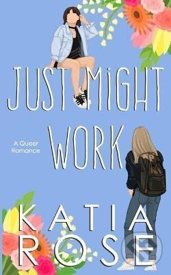 Levně Just Might Work - Katia Rose