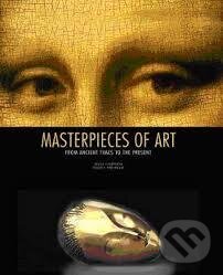 Levně Masterpieces of Art : From Ancient Times to the Present