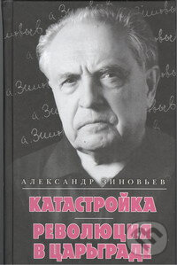 Levně Katastrojka, Revolucia v Cargrade - A. A. Zinovjev