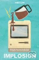 Levně Implosion : What the Web Has Really Done to Culture and Communications - kniha z kategorie Biznis a manažment