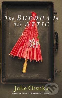 The Buddha in the Attic - Julie Otsuka