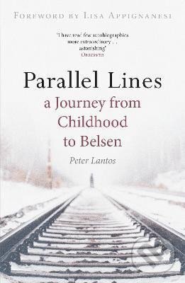 Kniha: Parallel Lines : A Journey from Childhood to Belsen (Peter Lantos)