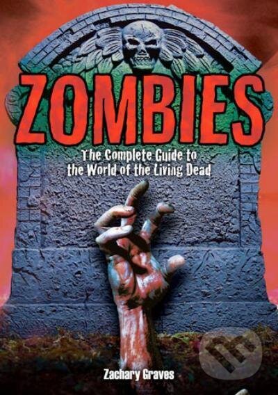 Levně Zombies : The Complete Guide to the World of the Living Dead - kniha z kategorie Horory