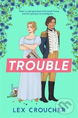 Levně Trouble: The new laugh-out-loud Regency romp from Lex Croucher