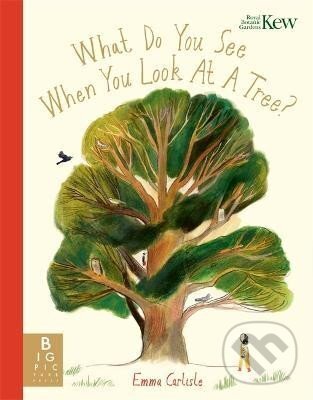 Kniha: What Do You See When You Look At a Tree? (Emma Carlisle)