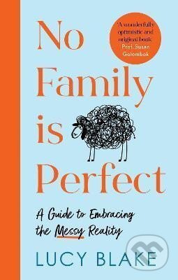 Kniha: No Family Is Perfect : A Guide to Embracing the Messy Reality (Lucy Blake)
