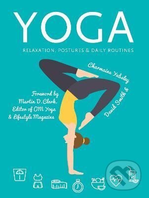 Levně Yoga: Relaxation, Postures, Daily Routines - Charmaine Yabsleyová