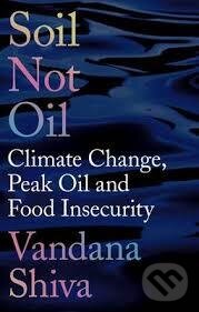 Levně Soil Not Oil : Climate Change, Peak Oil and Food Insecurity - kniha z kategorie Biznis a manažment