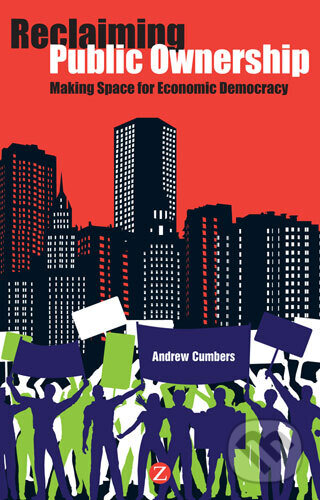 Levně Reclaiming Public Ownership : Making Space for Economic Democracy