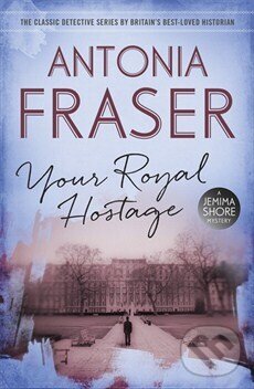 Levně Your Royal Hostage - Antonia Fraser - kniha z kategorie Detektívky, trilery a horory