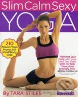 Kniha: Slim Calm Sexy YOGA (Tara Stiles). , 2010